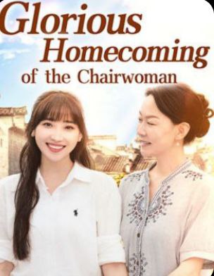 The Glorious Homecoming of the Chairwoman